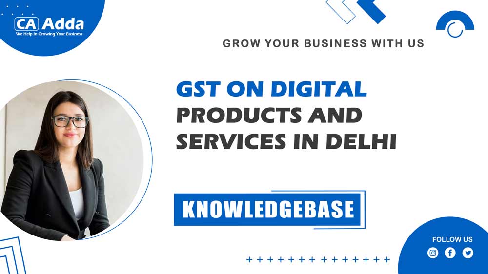 �GST on Digital Products and Services In Delhi