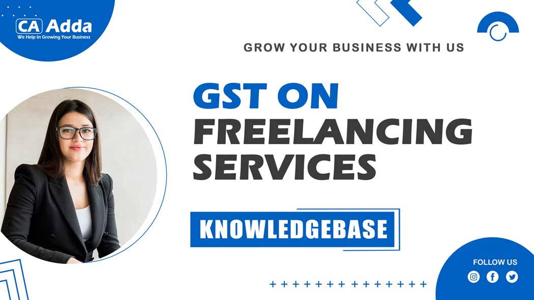 GST on Freelancing Services: What You Need to Know
