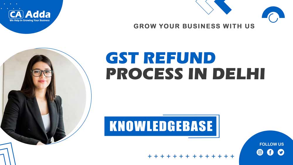 GST Refund Process in Delhi: How to Get Your Money Back