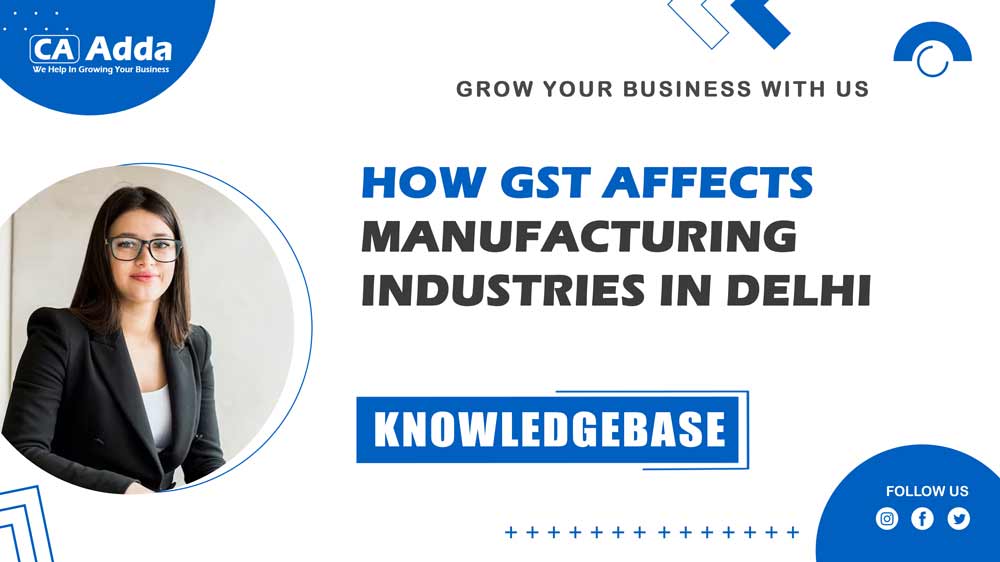 How GST Affects Manufacturing Industries in Delhi